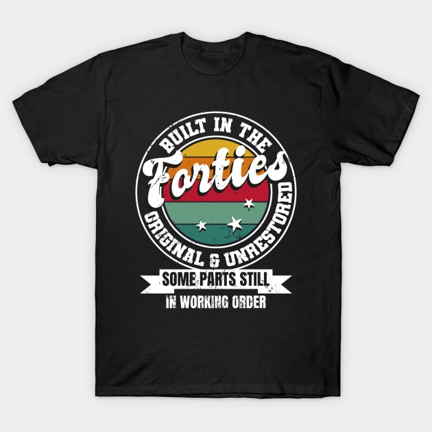 Built In The Forties Original Unrestored 40th Birthday Men T-Shirt by Spreadlove